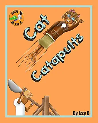 cat catapults 1st edition izzy b 1537388576, 978-1537388571
