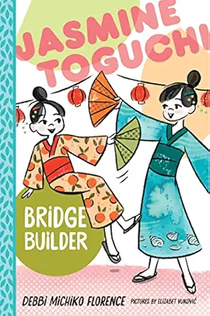 jasmine toguchi bridge builder 1st edition debbi michiko florence ,elizabet vukovic 0374389365, 978-0374389369