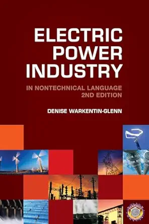 electric power industry in nontechnical language 1st edition denise warkentin glenn 1593700679, 978-1593700676