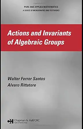 actions and invariants of algebraic groups 1st edition walter ferrer santos ,alvaro rittatore 082475896x,
