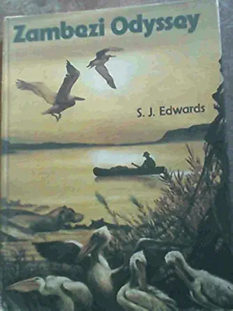 zambezi odyssey a record of adventure on a great river of africa 1st edition stephen john edwards 0949956082,