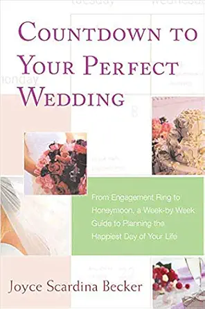 countdown to your perfect wedding from engagement ring to honeymoon a week by week guide to planning the