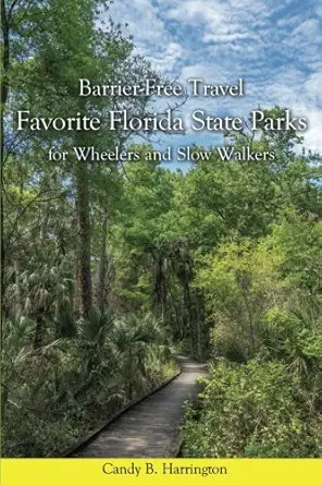 barrier free travel favorite florida parks for wheelers and slow walkers 1st edition candy b harrington