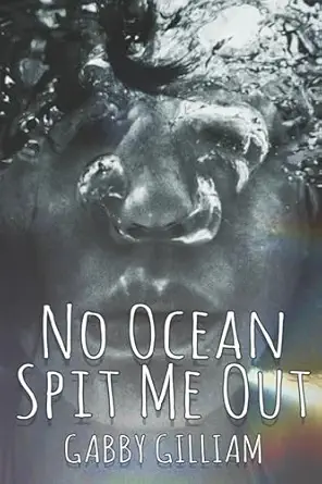 no ocean spit me out 1st edition gabby gilliam 1957224320, 978-1957224329