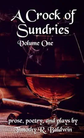 a crock of sundries prose poetry and plays 1st edition timothy baldwin 1644563452, 978-1644563458