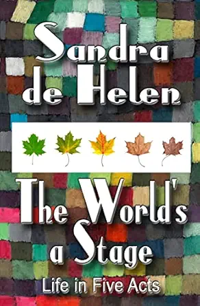 the worlds a stage life in five acts 1st edition sandra de helen 1633042308, 978-1633042308