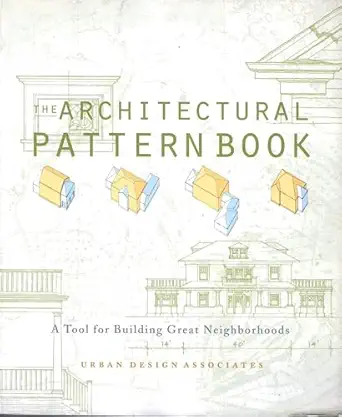 the architectural pattern book a tool for building great neighborhoods 1st edition urban design associates