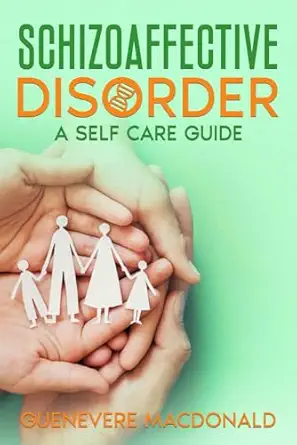 schizoaffective disorder a self care guide 1st edition guenevere macdonald 1990426158, 978-1990426155