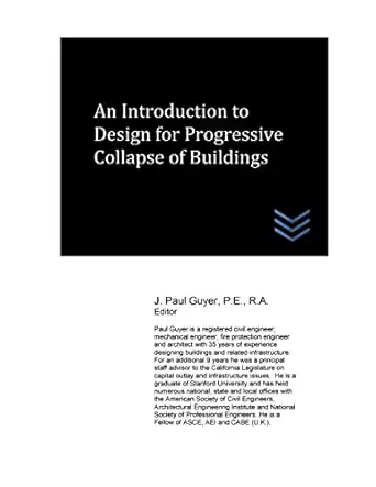 an introduction to design for progressive collapse of buildings 1st edition j paul guyer 1546943935,