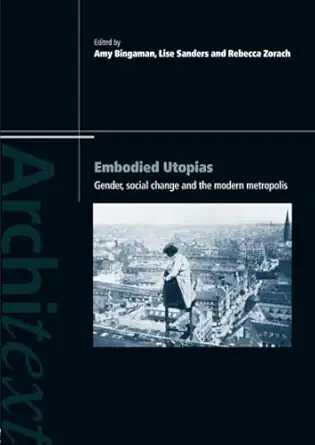 embodied utopias 1st edition amy bingaman ,lise sanders ,rebecca zorach 0415248140, 978-0415248143