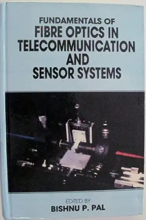 fundamentals of fibre optics in telecommunication and sensor systems 1st edition bishnu p pal 0470220511,