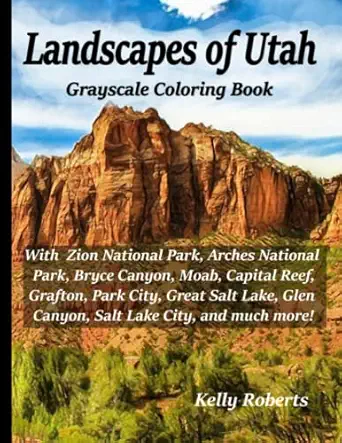 landscapes of utah grayscale coloring book with zion national park arches national park bryce canyon moab