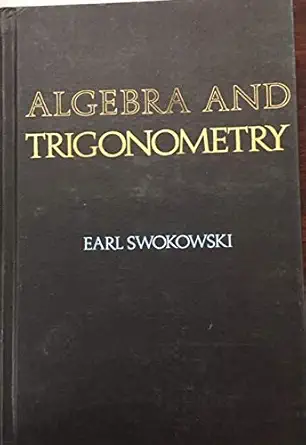 algebra and trigonometry 1st edition earl w swokowski 0871500183, 978-0871500182