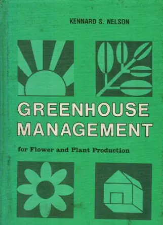 greenhouse management for flower and plant production 1st edition kennard s nelson 0813420709, 978-0813420707
