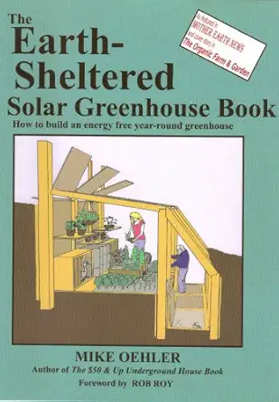 the earth sheltered solar greenhouse book 1st edition mike oehler ,ross ,anita bedard ,katie purviance