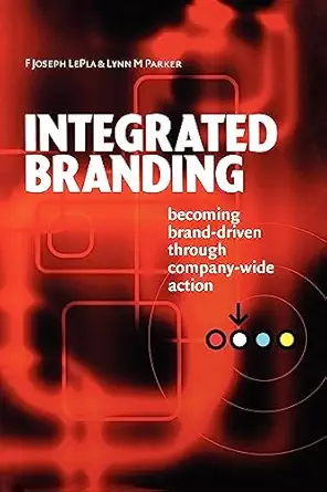 integrated branding 1st edition f joseph lepla ,lynn m parker 0749437200, 978-0749437206