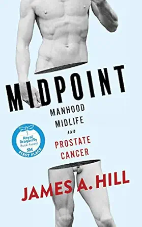midpoint manhood midlife and prostate cancer 1st edition james a hill 1633938336, 978-1633938335