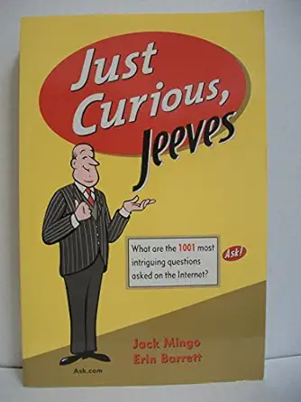 just curious jeeves what are the 1001 most intriguing questions asked on the internet 1st edition jack mingo