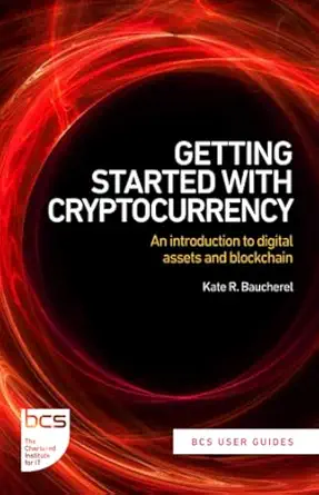 getting started with cryptocurrency an introduction to digital assets and blockchain 1st edition kate r