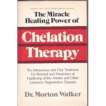 the miracle healing power of chelation therapy 1st edition morton walker 0915421003, 978-0915421008