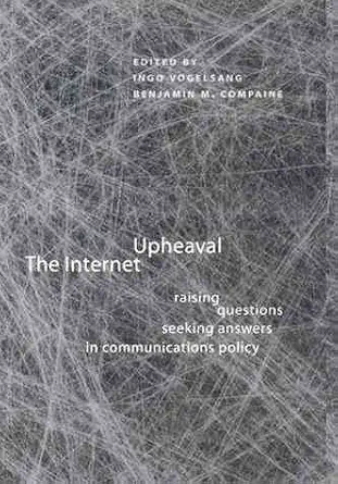 the internet upheaval raising questions seeking answers in communications policy 1st edition ingo vogelsang
