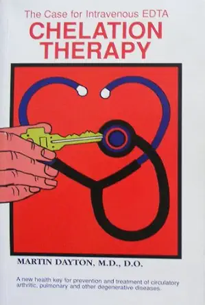 the case for intravenous chelation therapy 1st edition martin dayton 0966483804, 978-0966483802
