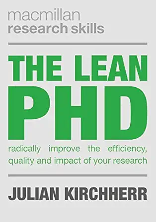 the lean phd radically improve the efficiency quality and impact of your research 1st edition julian