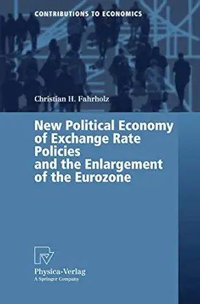 new political economy of exchange rate policies and the enlargement of the eurozone 1st edition christian h