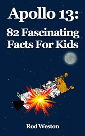 apollo 13 82 fascinating facts for kids 1st edition rod weston 1071051261, 978-1071051269