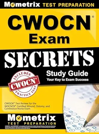 cwocn exam secrets study guide cwocn test review for the wocncb certified wound ostomy and continence nurse