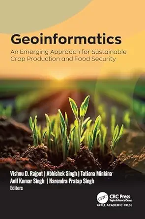 geoinformatics an emerging approach for sustainable crop production and food security 1st edition vishnu d