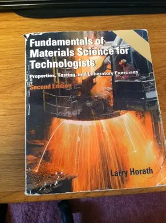 fundamentals of materials science for technologists properties testing and laboratory exercises 1st edition