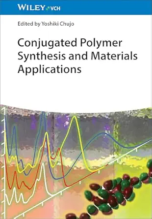 conjugated polymer synthesis and materials applications 1st edition yoshiki chujo 3527354433, 978-3527354436