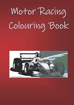 motor racing colouring book colouring book for children and adults motor racing themed pictures formula one
