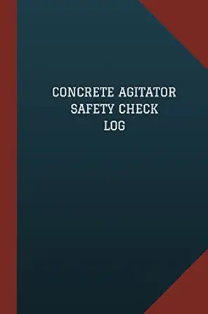 concrete agitator safety check log concrete agitator safety check logbook 1st edition logbook professionals
