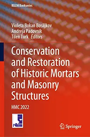 conservation and restoration of historic mortars and masonry structures hmc 2022 1st edition violeta bokan