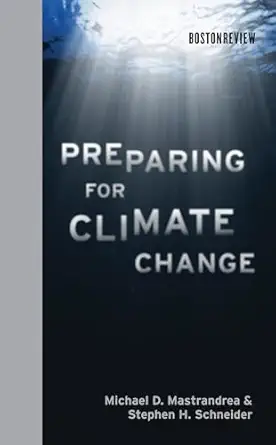 preparing for climate change 1st edition michael d mastrandrea ,stephen h schneider 0262014882, 978-0262014885