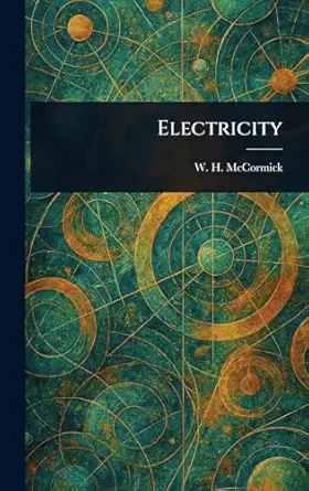 electricity 1st edition w h mccormick 1023512742, 978-1023512749