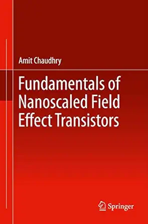 fundamentals of nanoscaled field effect transistors 1st edition amit chaudhry 1461468213, 978-1461468219