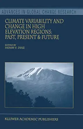 climate variability and change in high elevation regions past present and future 1st edition henry f diaz