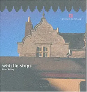 whistle stops railway architecture 1st edition peter ashley 1841590452, 978-1841590455