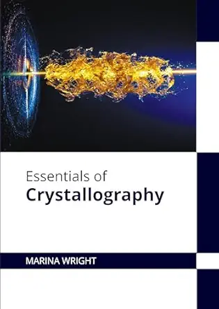 essentials of crystallography 1st edition marina wright 1647289009, 978-1647289003