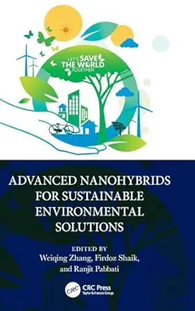 advanced nanohybrids for sustainable environmental solutions 1st edition weiqing zhang ,firdoz shaik ,ranjit