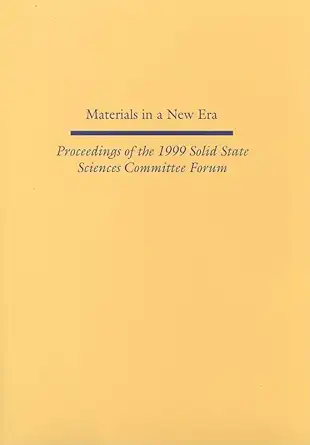 materials in a new era proceedings of the 1999 solid state sciences committee forum 1st edition national