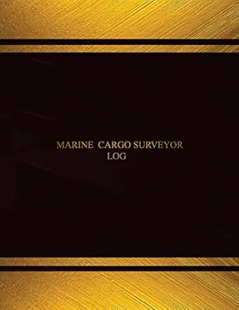 marine cargo surveyor log marine cargo surveyor logbook 1st edition centurion logbooks 1543160190,