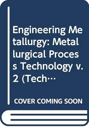engineering metallurgy metallurgical process technology v 2 1st edition raymond a higgins 0340185066,