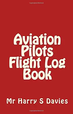aviation pilots flight log book 1st edition mr harry s davies 1514301806, 978-1514301807