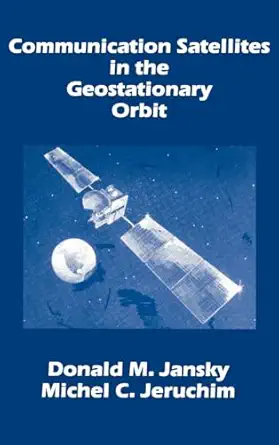 communication satellites in the geostationary orbit 1st edition donald m jansky ,michael c jeruchim ,michel c