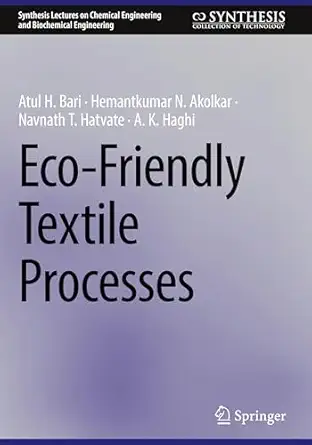 eco friendly textile processes 1st edition atul h bari ,hemantkumar n akolkar ,navnath t hatvate ,a k haghi