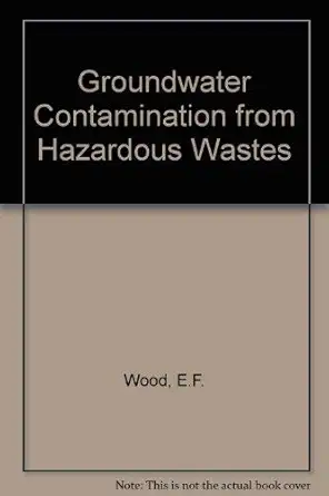 groundwater contamination from hazardous wastes 1st edition princeton water resource group 0133662861,